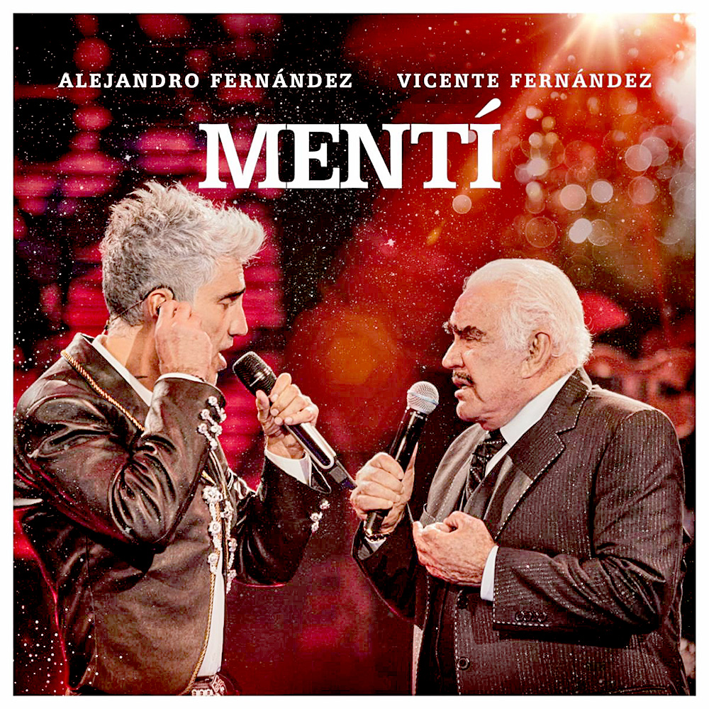 Alejandro Fernández estrena video “Mentí”, junto a Vicente Fernández