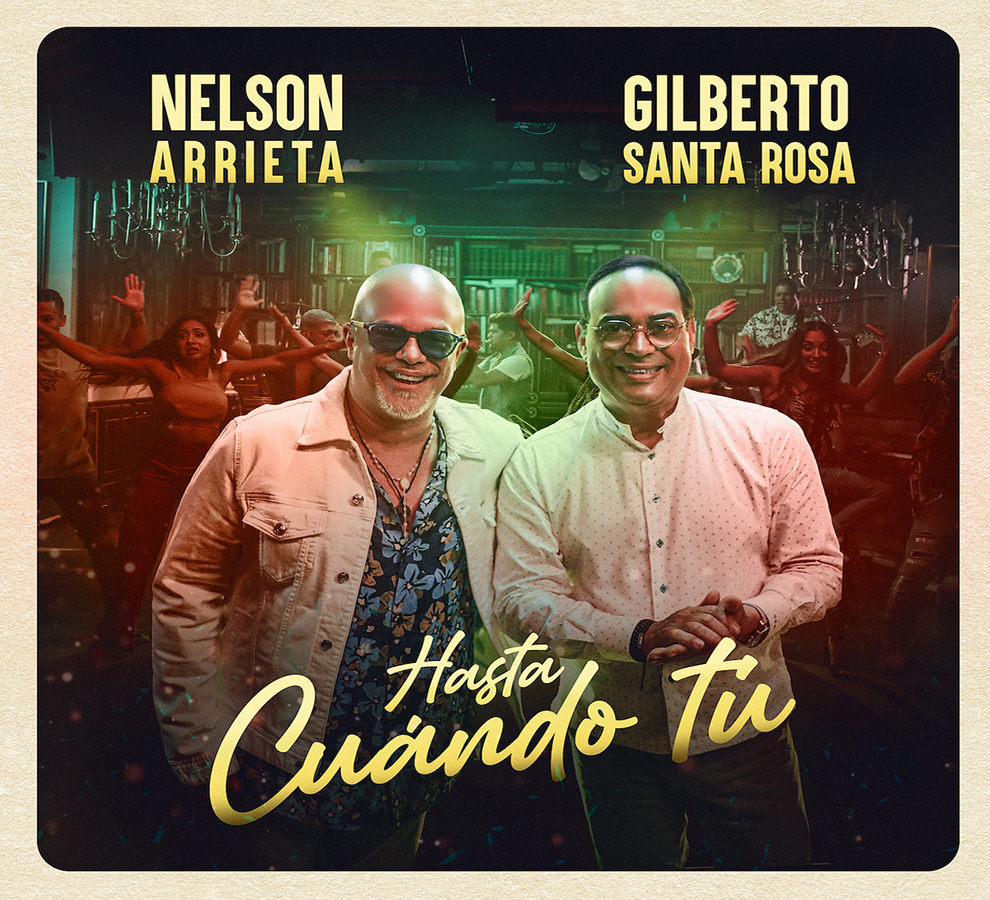 Nelson Arrieta y Gilberto Santa Rosa ponen a bailar a los latinos con “Hasta cuándo tú”