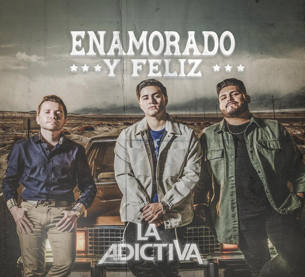  La Adictiva presenta “Enamorado y Feliz”