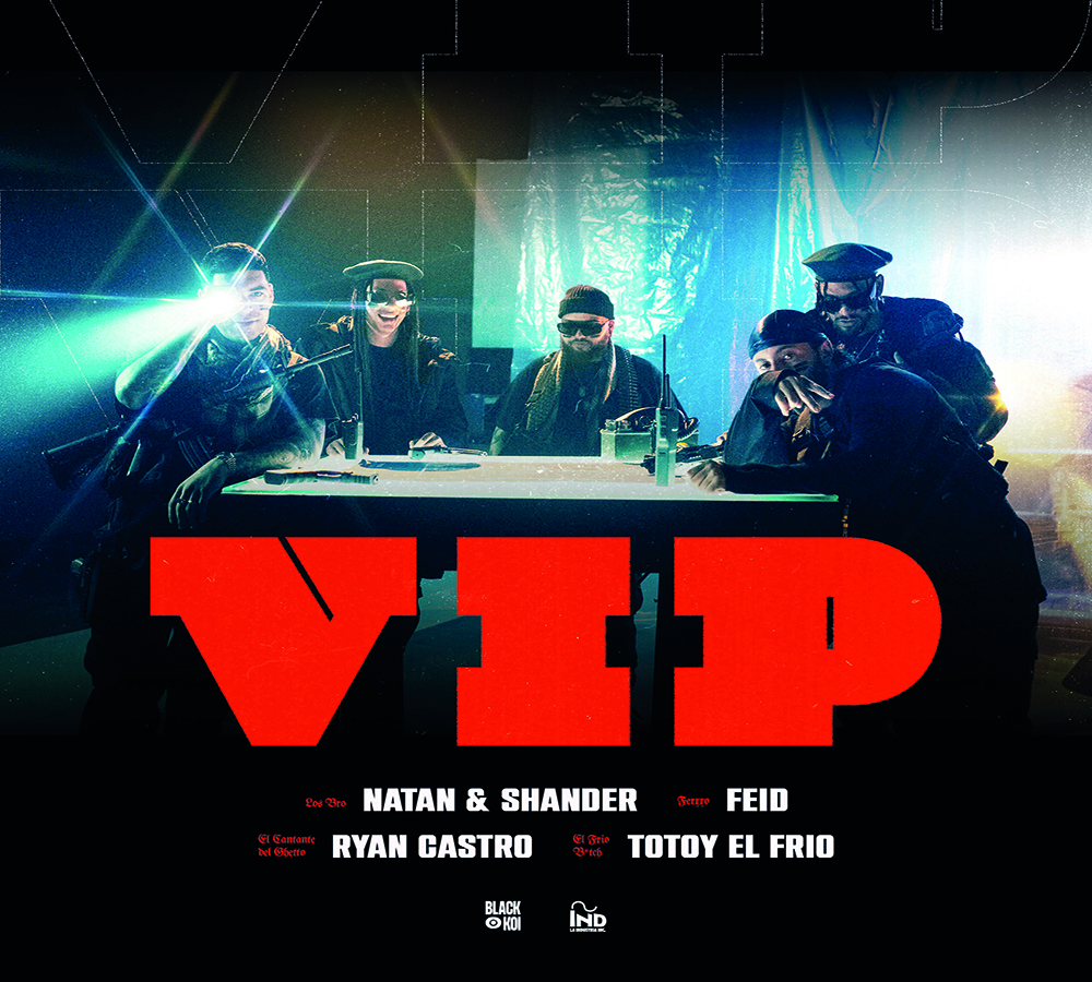 NATAN & SHANDER LANZAN EXPLOSIVO NUEVO SENCILLO “VIP” JUNTO A FEID, RYAN CASTRO, Y TOTOY EL FRIO