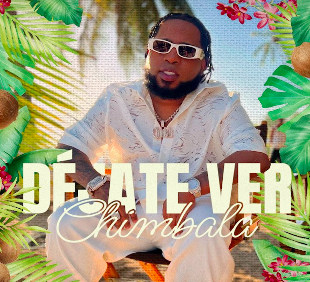 Chimbala se aleja del Dembow con “Déjate ver”