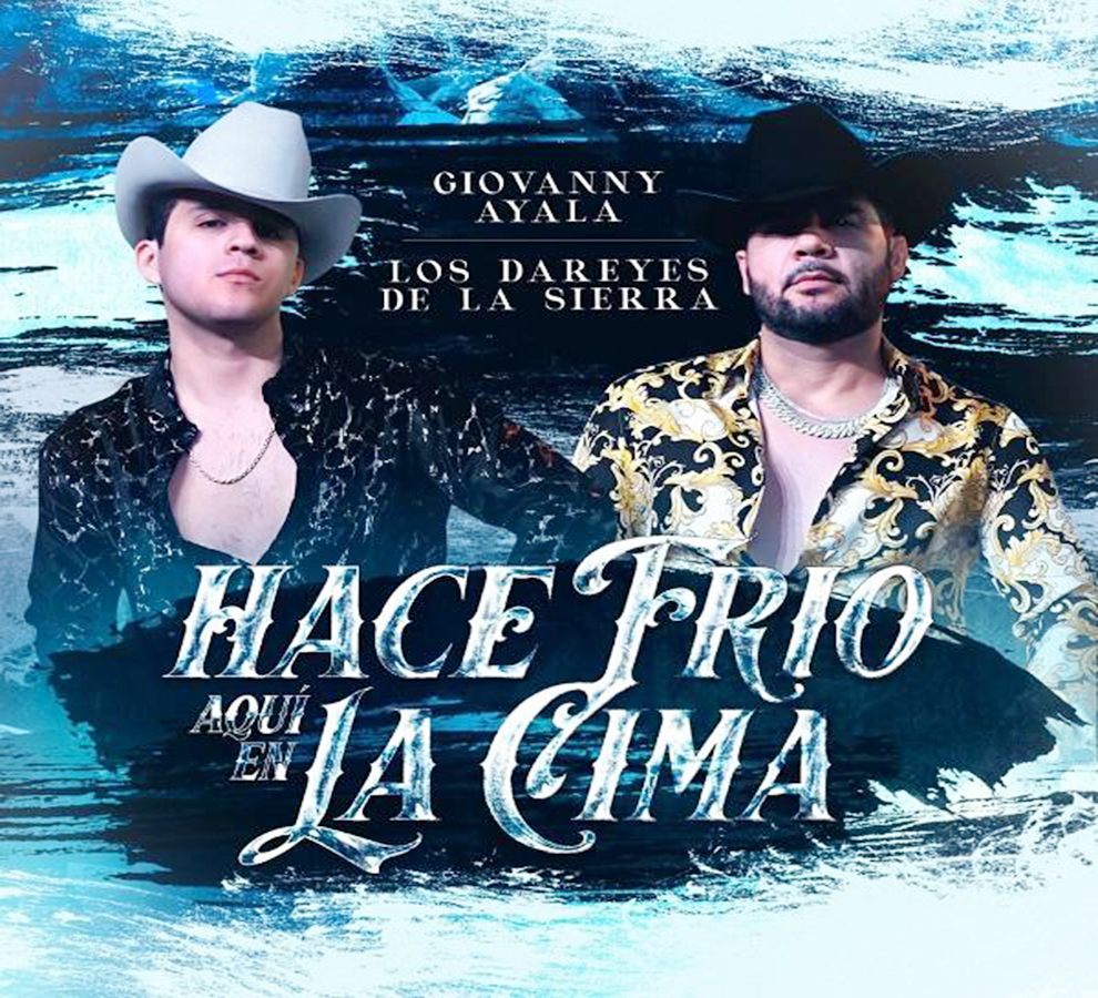 El mexicano Giovanny Ayala y Los Dareyes de la Sierra estrenan el explosivo corrido “Hace frío aquí en la cima” 