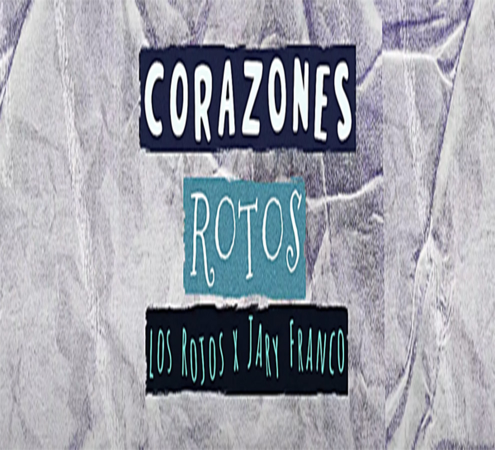 Los Rojos en conjunto con Jary Franco lanzan “Corazones Rotos”