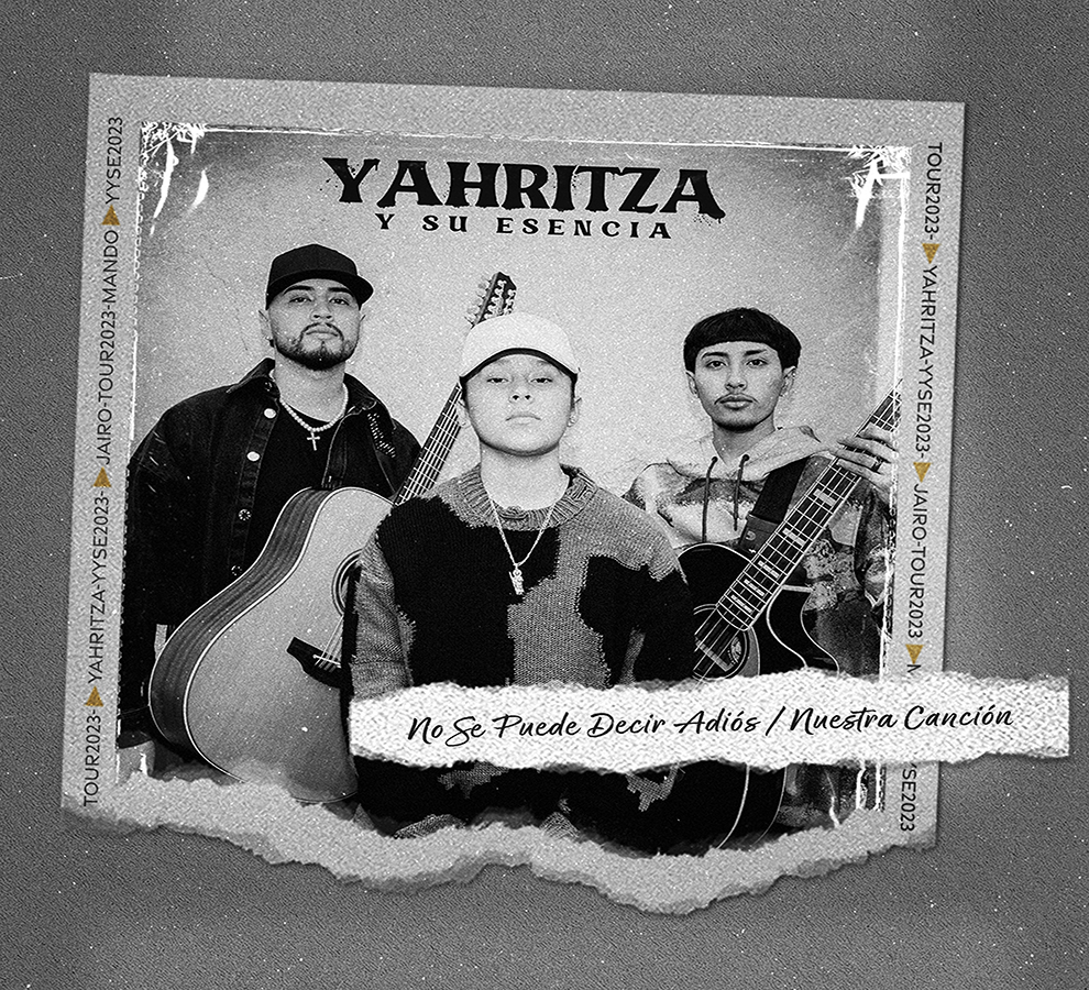 YAHRITZA Y SU ESENCIA  COMPARTEN DOS NUEVOS TEMAS  “NO SE PUEDE DECIR ADIÓS”  & “NUESTRA CANCIÓN”