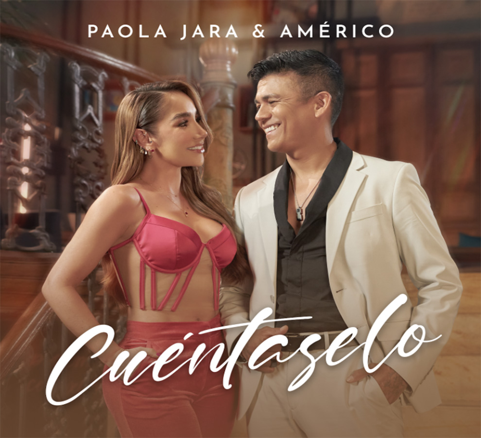 Paola Jara y Américo lanzan su nuevo sencillo “Cuéntaselo”