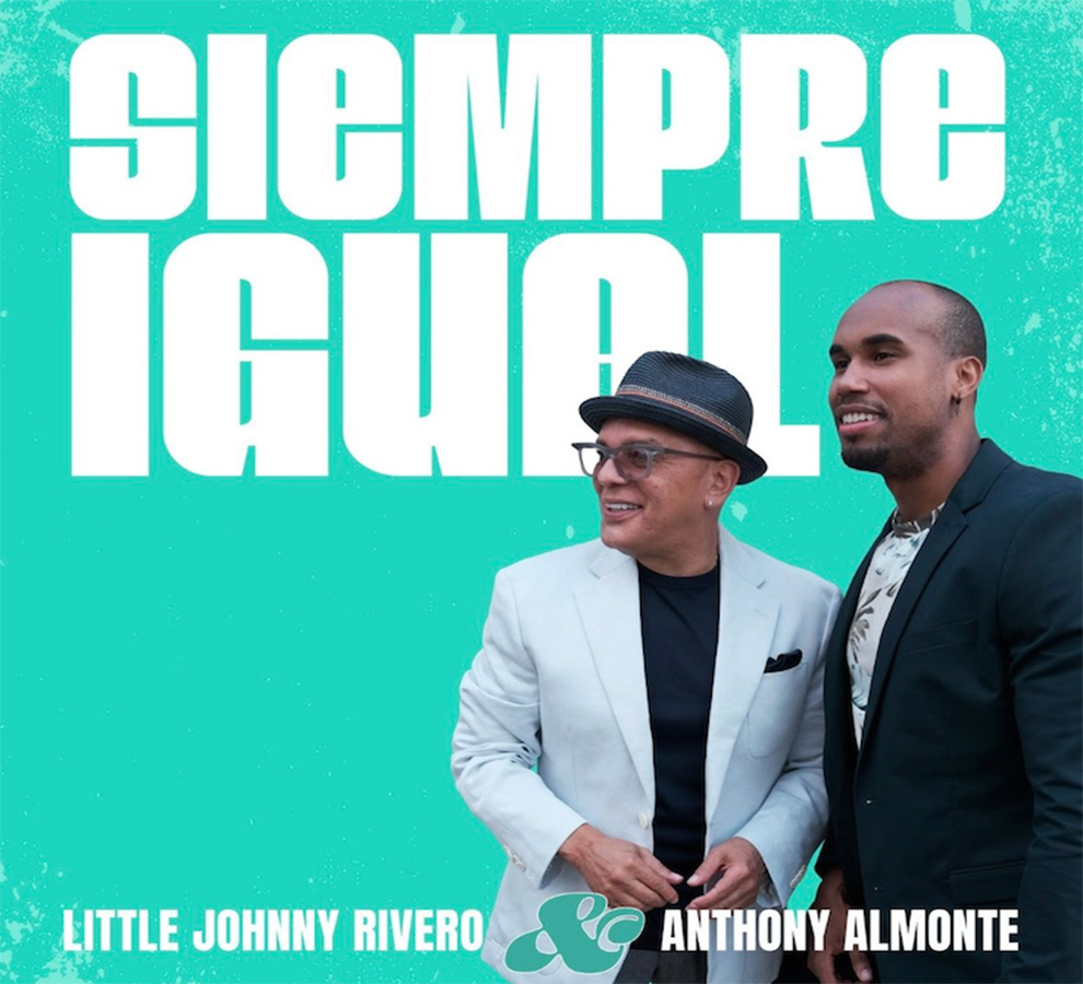 Little Johnny Rivero y Anthony Almonte estrenan “Siempre Igual”