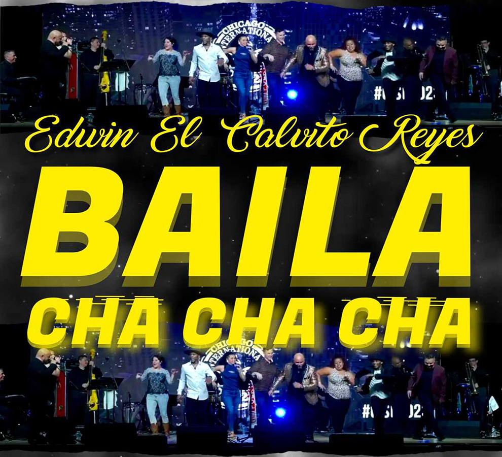 Edwin “El Calvito” Reyes presenta “Baila Cha Cha Cha”