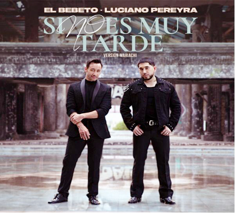 El Bebeto y Luciano Pereyra estrenan a ritmo de mariachi “Si no es muy tarde”