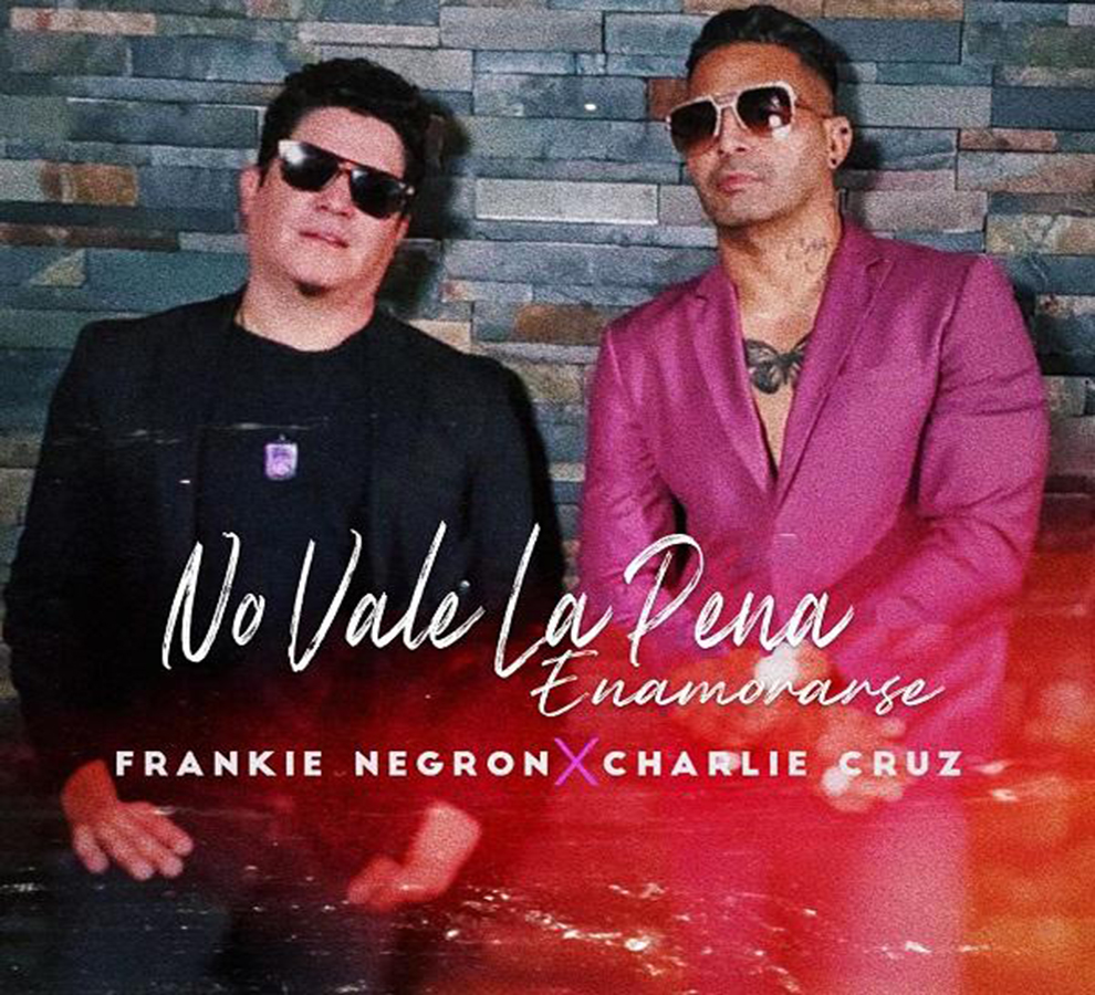 Frankie Negrón y Charlie Cruz reviven el clásico “No Vale La Pena Enamorarse”