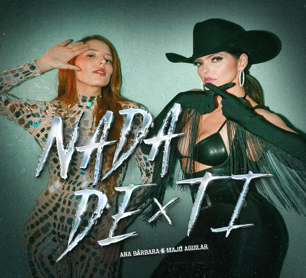 Ana Bárbara y Majo Aguilar conectan emociones en “Nada de ti”