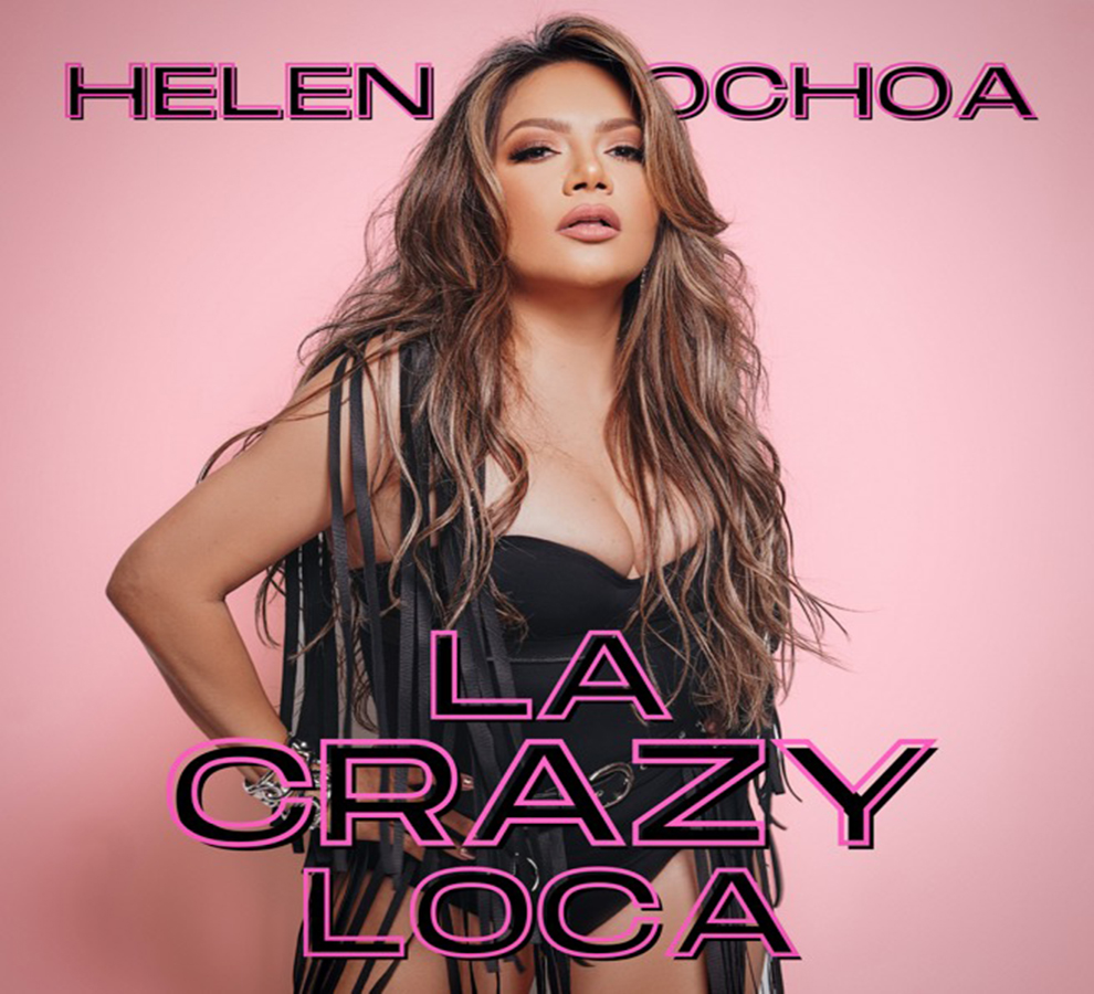 HELEN OCHOA ESTRENA NUEVO SENCILLO… “LA CRAZY LOCA”
