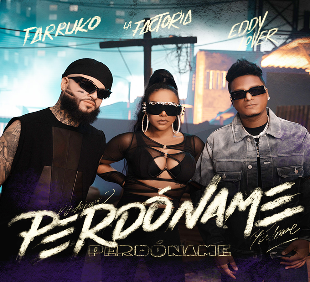 LA FACTORÍA, EDDY LOVER Y FARRUKO se unen para una nueva versión de “Pedóname”