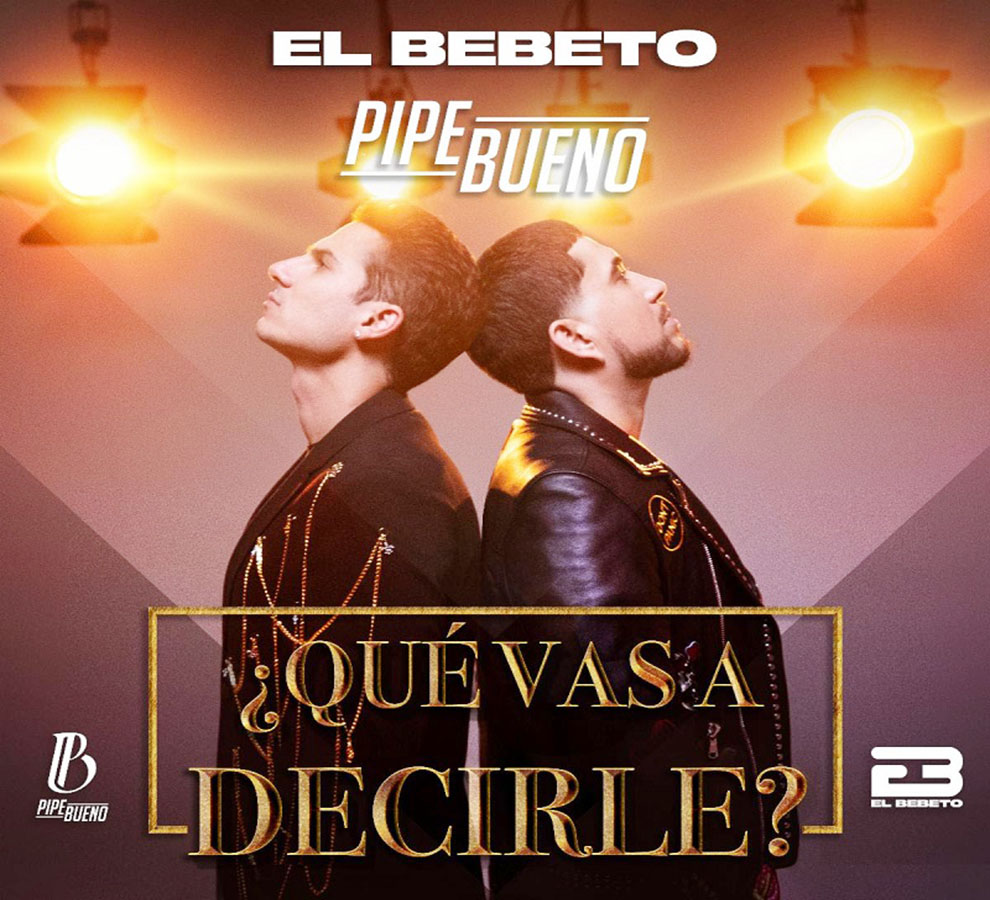 El Bebeto y Pipe Bueno juntos en “¿Qué Vas a Decirle?”