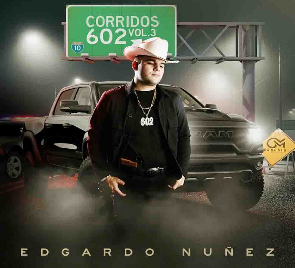 EDGARDO NÚÑEZ despide el año con nuevo álbum “Corridos 602” Vol. 3