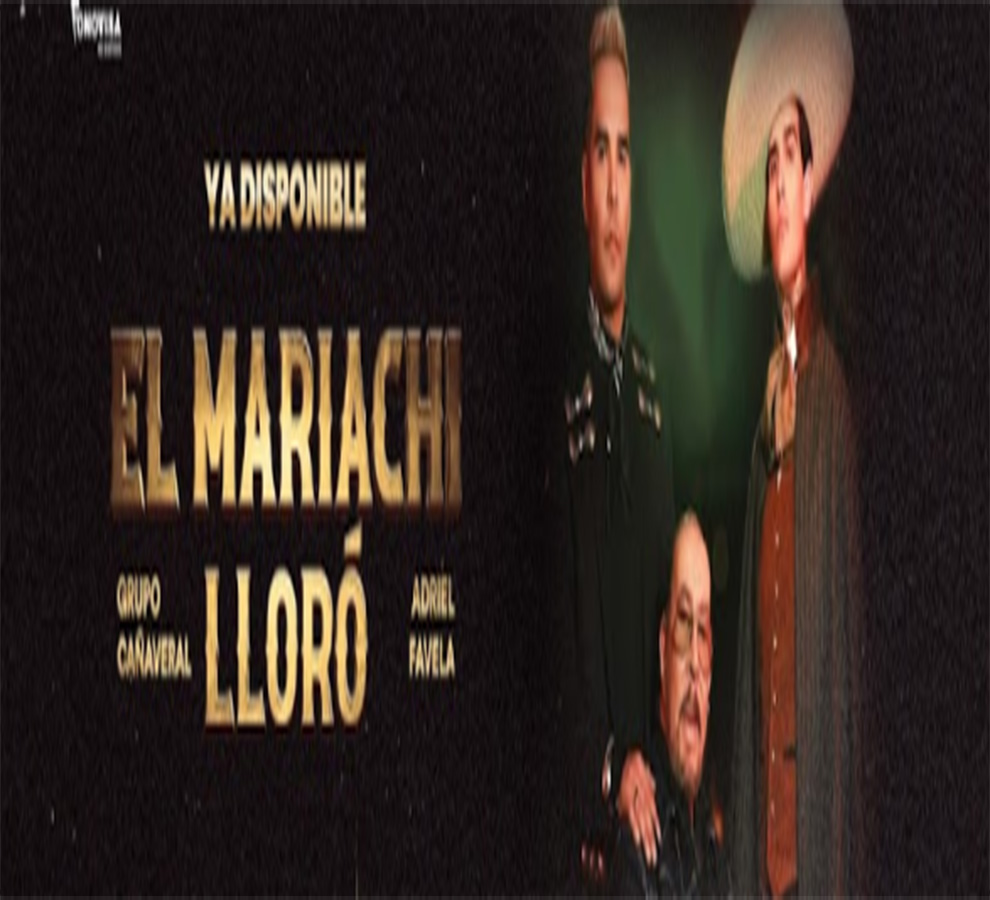 Grupo Cañaveral presenta su nuevo sencillo “El Mariachi Lloró” junto a Adriel Favela