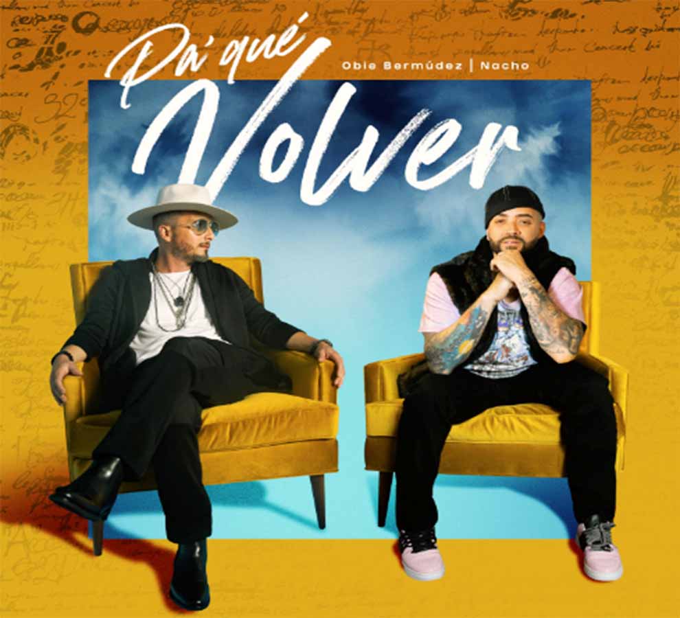Obie Bermúdez y Nacho miran adelante en “Pa’ qué volver”