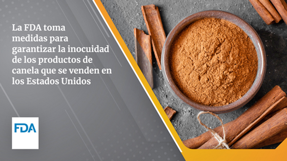 La FDA toma medidas para garantizar la inocuidad de los productos de canela que se venden en los Estados Unidos