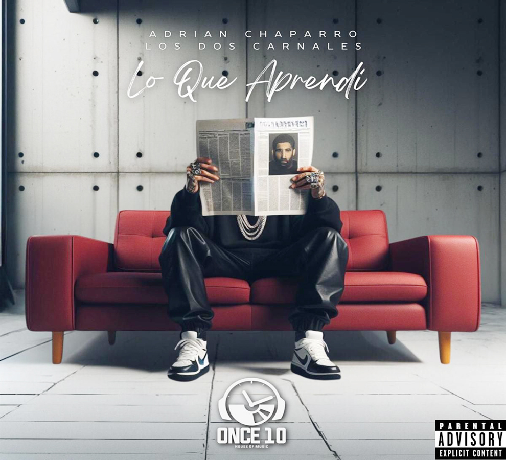 Adrián Chaparro y Los Dos Carnales estrenan “Lo Que Aprendí”