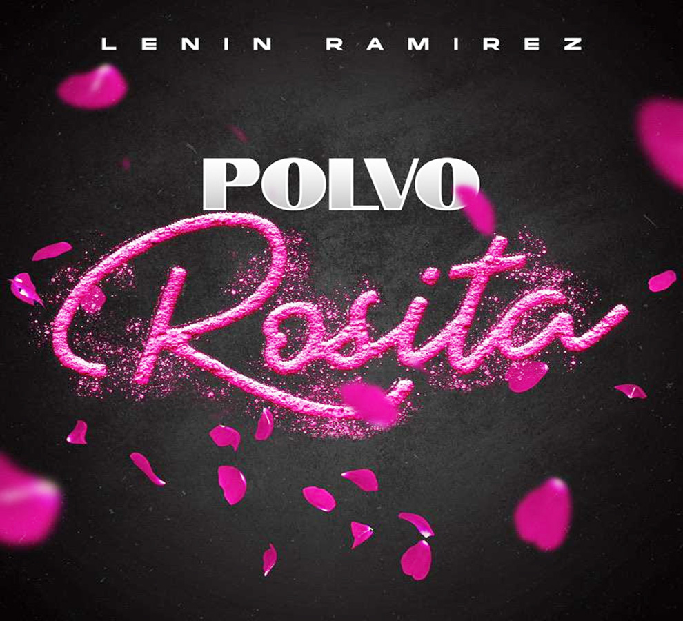 Lenin Ramírez se renueva con su sencillo “Polvo rosita”