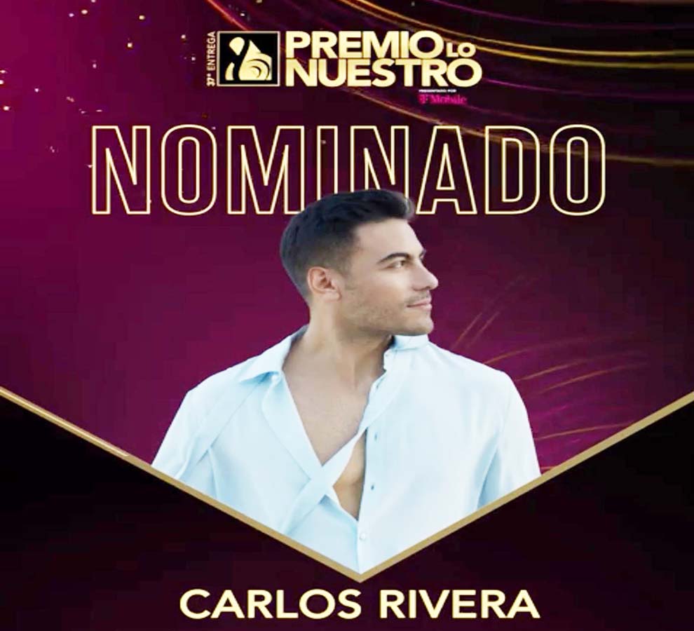 CARLOS RIVERA asegura dos niominaciones a Premio Lo Nuestro 2025